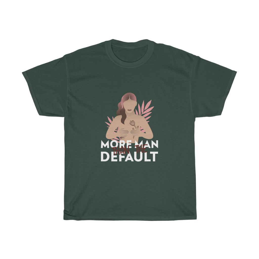 More Man Than The Defualt Cotton Tee