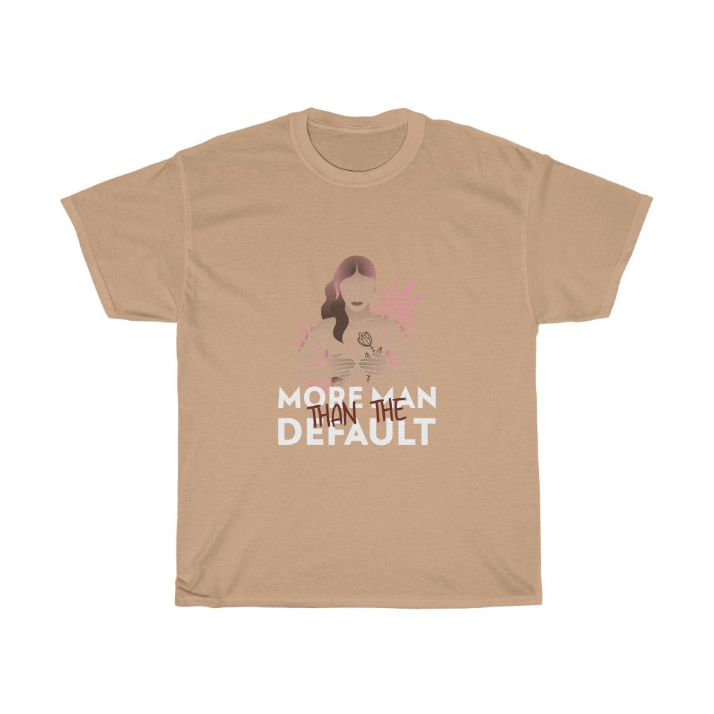 More Man Than The Defualt Cotton Tee